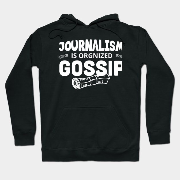 Journalism is organized gossip /Journalist Gift, Journalist  / Gifts For Writers Writer present /  Writer Gift Hoodie by Anodyle